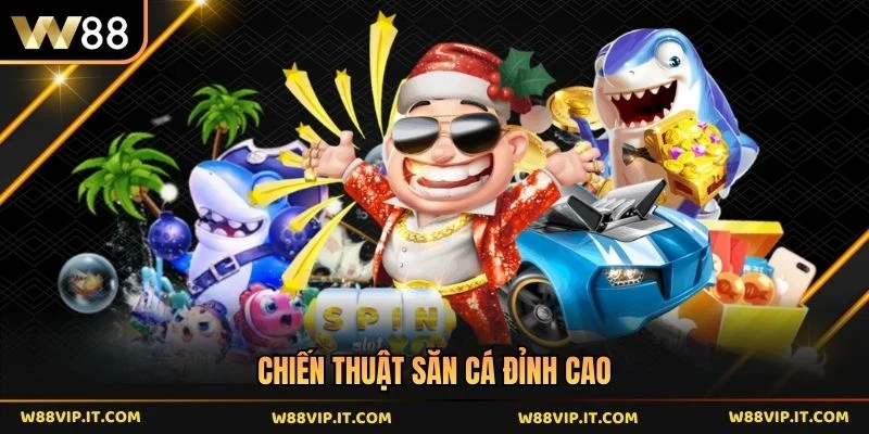Chiến thuật săn cá đỉnh cao
