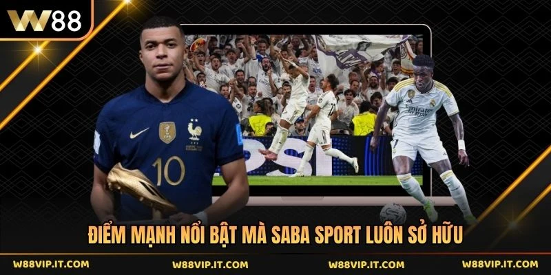 Điểm mạnh nổi bật mà Saba sport luôn sở hữu