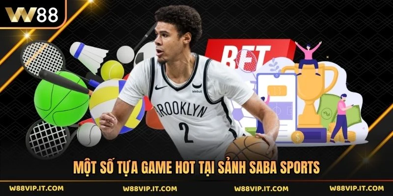 Một số tựa game hot tại sảnh Saba sports