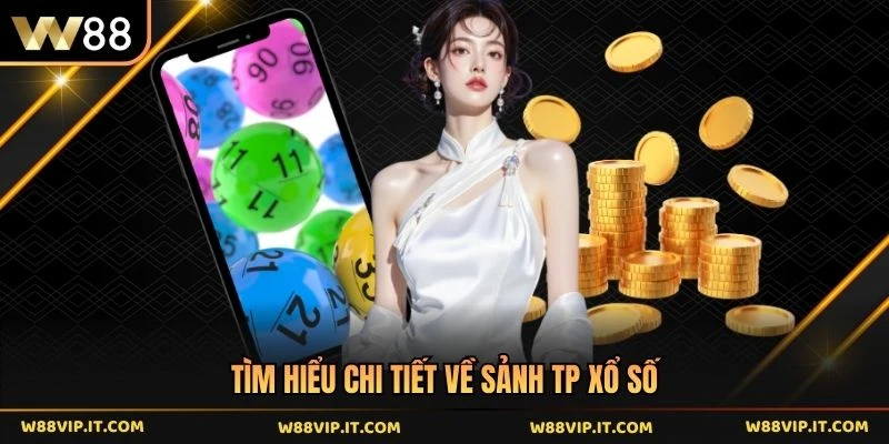 Tìm hiểu chi tiết về sảnh TP xổ số
