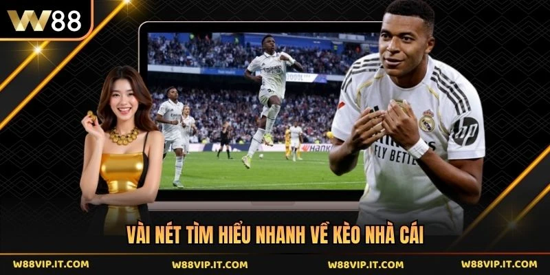 Vài nét tìm hiểu nhanh về kèo nhà cái